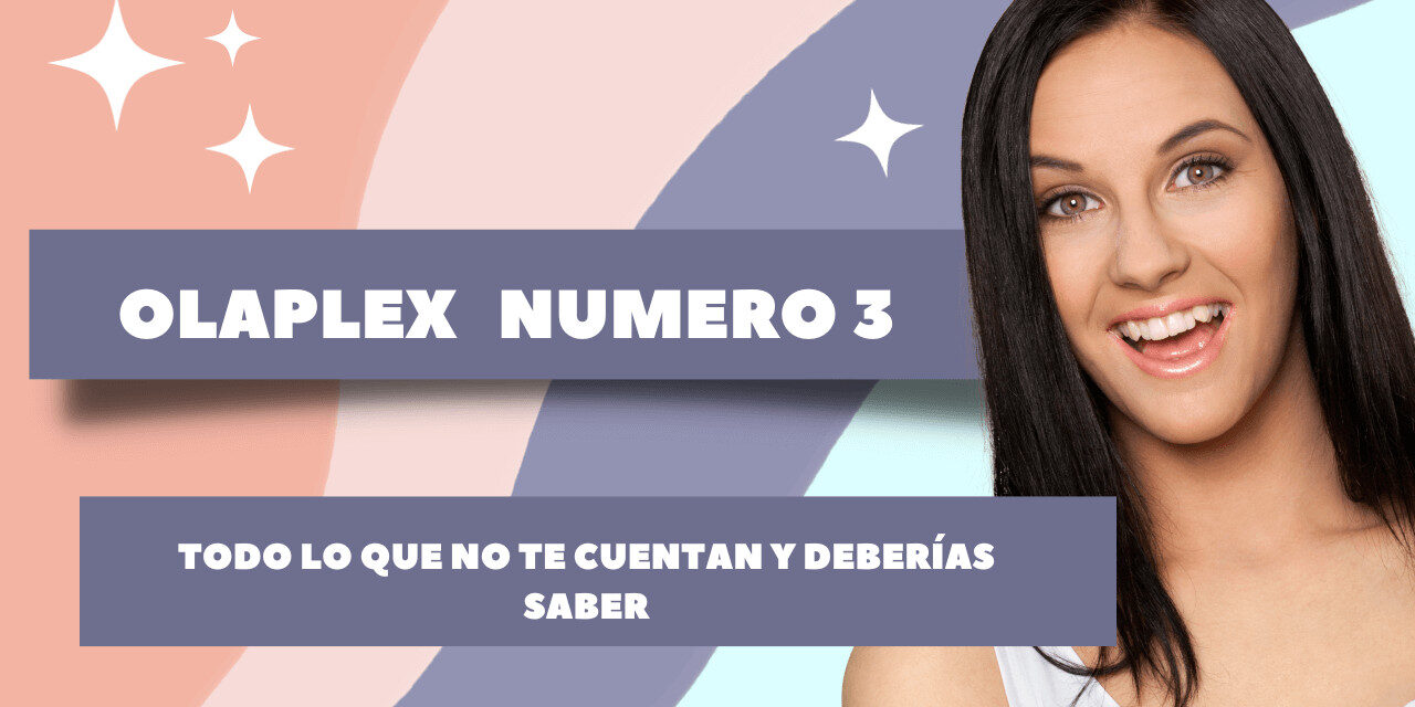olaplex 3 OLAPLEX numero 3 todo lo que no te cuentan y deberías saber