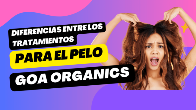 goa organics Diferencias entre los tratamientos para el pelo de Goa Organics