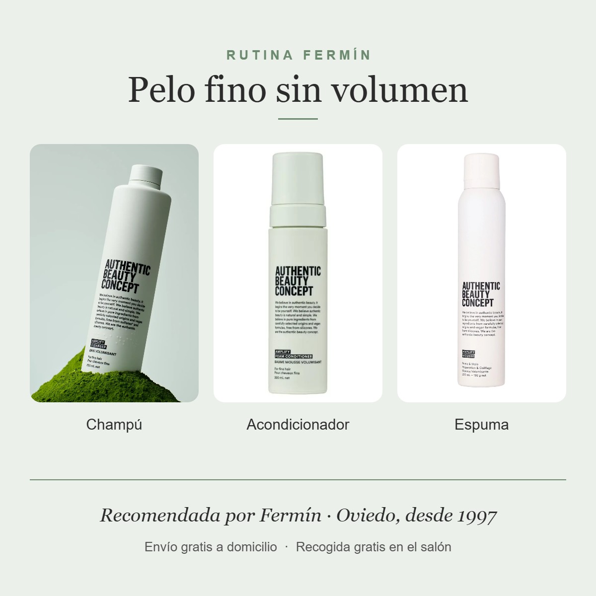 Rutina Fermín · Pelo fino sin volumen 1 Rutina Fermín para pelo fino sin volumen: champú, acondicionador y espuma Amplify